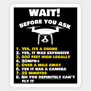 Funny Yes Its a Drone Before You Ask Drone Pilot Gift Sticker